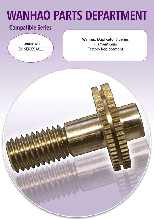 Wanhao D5 - Filament Gear 5S & 5S MINI