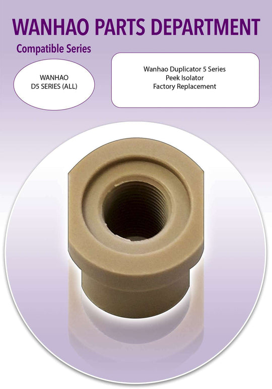 Wanhao D5- PEEK Isolator