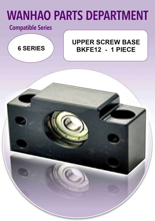 Wanhao D6 - BKFE12 Upper Screw Base