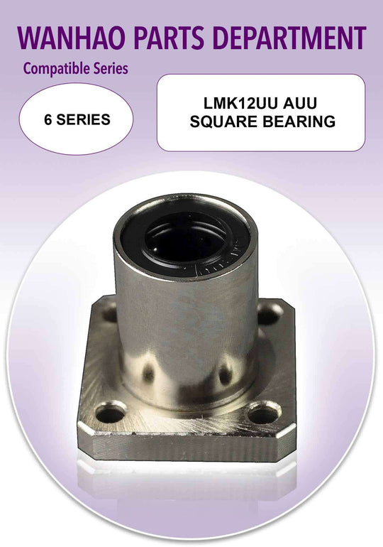 Wanhao D6 - LMK12UU AUU Square Bearing