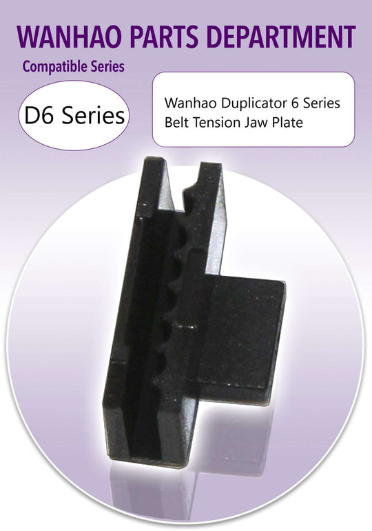 Wanhao D6 - Belt Tension Jaw Plate