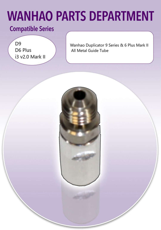 All Metal Guide Tube - Wanhao D9/D6Plus Mk2/i3Plus Mk2