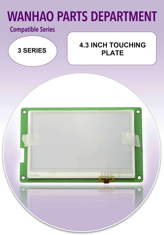Wanhao i3Plus - 4.3 inch Touch Plate