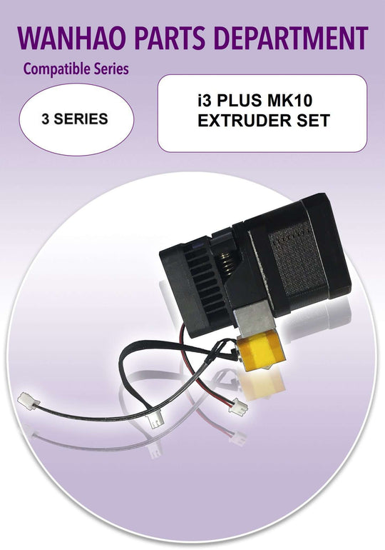 Wanhao i3Plus - MK10 Single Extruder Set