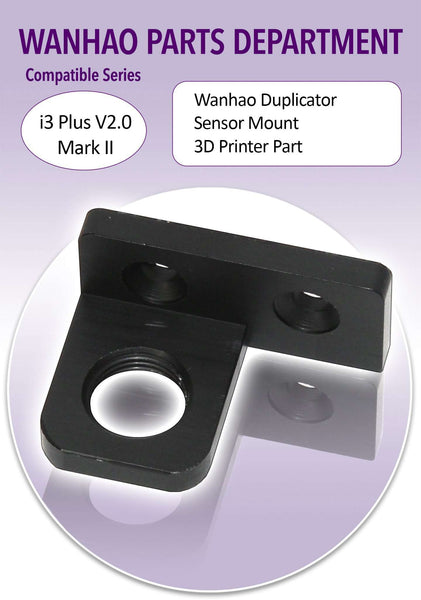 WANHAO DUPLICATOR i3 PLUS V2.0 MARK II – SENSOR MOUNT – 3D PRINTER PART - Ultimate 3D Printing Store